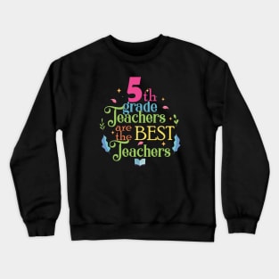 5th grade teachers Crewneck Sweatshirt